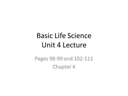 Basic Life Science Unit 4 Lecture
