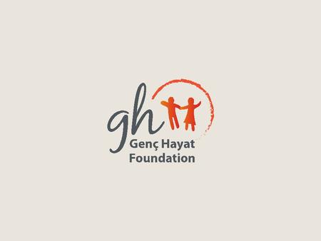 A CASE STUDY: VOICES FROM THE DORMS OF ANATOLIA By Beyza Zapsu Chairperson Genç Hayat Foundation.
