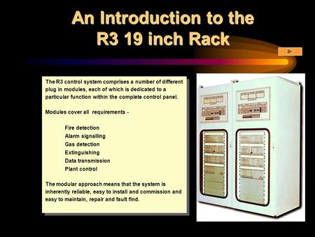 An Introduction to the R3 19 inch Rack The R3 control system comprises a number of different plug in modules, each of which is dedicated to a particular.
