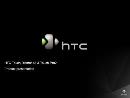 HTC Touch Diamond2 & Touch Pro2 Product presentation.