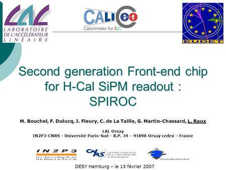 Second generation Front-end chip for H-Cal SiPM readout : SPIROC DESY Hamburg – le 13 février 2007 M. Bouchel, F. Dulucq, J. Fleury, C. de La Taille, G.