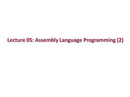 Lecture 05: Assembly Language Programming (2). The 80x86 IBM PC and Compatible Computers Chapter 3 Arithmetic & Logic Instructions and Programs Chapter.