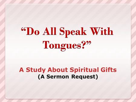A Study About Spiritual Gifts (A Sermon Request).