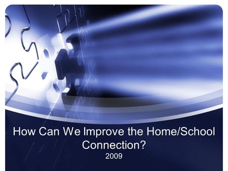 How Can We Improve the Home/School Connection? 2009.