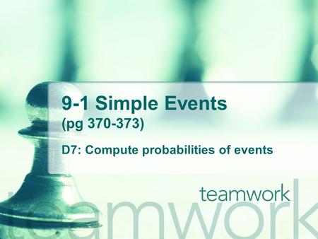 9-1 Simple Events (pg 370-373) D7: Compute probabilities of events.
