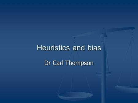Heuristics and bias Dr Carl Thompson. Before we start… A quick exercise.