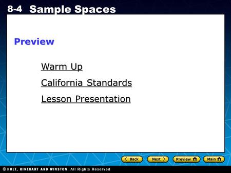 Holt CA Course 1 8-4 Sample Spaces Warm Up Warm Up California Standards California Standards Lesson Presentation Lesson PresentationPreview.