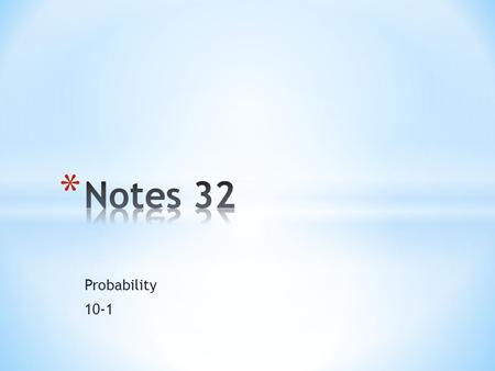 Notes 32 Probability 10-1.