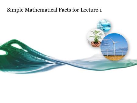 Simple Mathematical Facts for Lecture 1. Conditional Probabilities Given an event has occurred, the conditional probability that another event occurs.