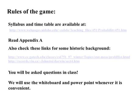 Rules of the game: Syllabus and time table are available at:  Read Appendix.