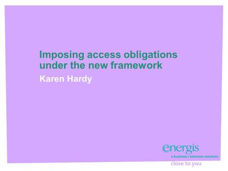 Imposing access obligations under the new framework Karen Hardy.