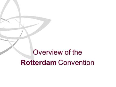 Overview of the Rotterdam Convention. Sub-regional Consultation for DNAs 2 Overview of the Rotterdam Convention Structure of the presentation Part 1 -Introduction.