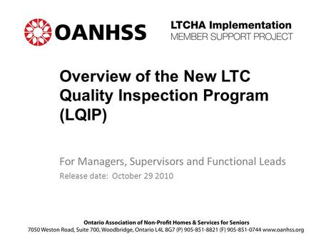 Overview of the New LTC Quality Inspection Program (LQIP) For Managers, Supervisors and Functional Leads Release date: October 29 2010.