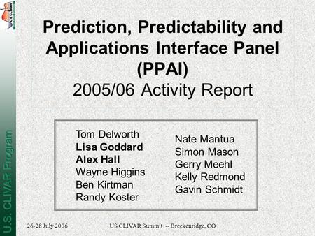 26-28 July 2006US CLIVAR Summit -- Breckenridge, CO Prediction, Predictability and Applications Interface Panel (PPAI) 2005/06 Activity Report Tom Delworth.
