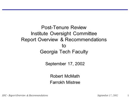September 17, 2002IOC - Report Overview & Recommendations1 Post-Tenure Review Institute Oversight Committee Report Overview & Recommendations to Georgia.