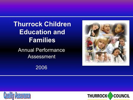 Co-ordinator Briefing November 2004 Thurrock Children Education and Families Annual Performance Assessment 2006.