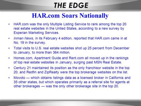 HAR.com Soars Nationally HAR.com was the only Multiple Listing Service to rank among the top 20 real estate websites in the United States, according to.