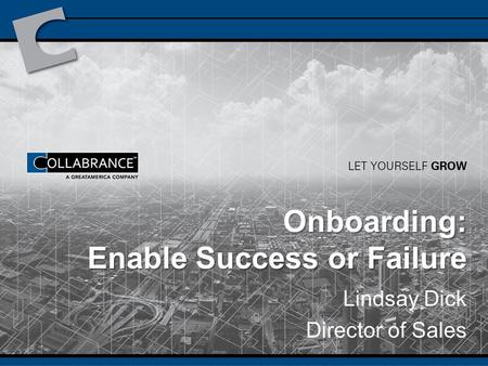 Onboarding: Enable Success or Failure Lindsay Dick Director of Sales.