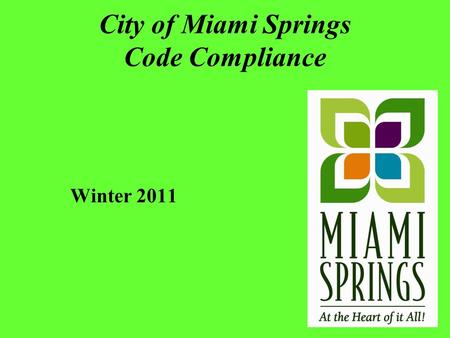City of Miami Springs Code Compliance Winter 2011.