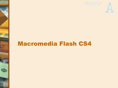 Macromedia Flash CS4. What is Flash CS4? –Animation and interactive authoring program –Tools for complex animation, as well as excellent drawing tools.