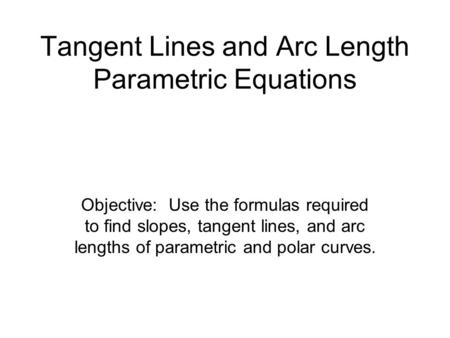 Tangent Lines and Arc Length Parametric Equations