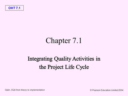 OHT 7.1 Galin, SQA from theory to implementation © Pearson Education Limited 2004 Chapter 7.1.
