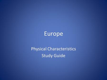 Europe Physical Characteristics Study Guide. Find NORWAY.
