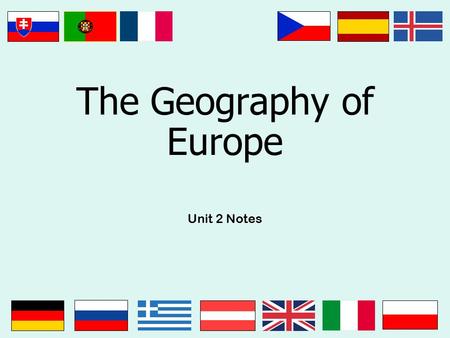 The Geography of Europe Unit 2 Notes