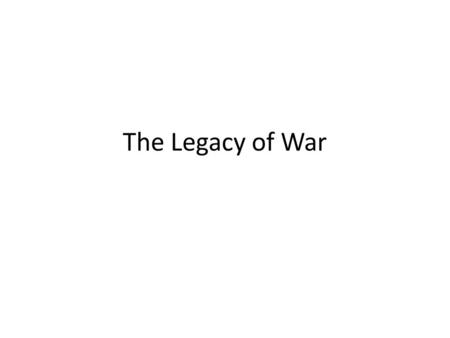 The Legacy of War.