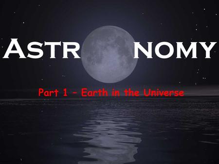 Part 1 – Earth in the Universe Astr nomy. The Big Bang Video.