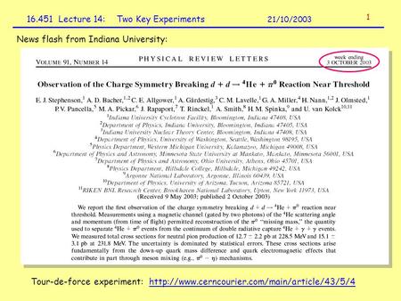16.451 Lecture 14: Two Key Experiments 21/10/2003 News flash from Indiana University: Tour-de-force experiment: