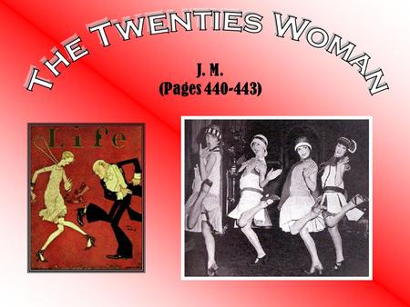 J. M. (Pages 440-443). Flapper Flapper : They were young women who wore short skirts, bobbed their hair, listened to the new Jazz music, wearing a lot.