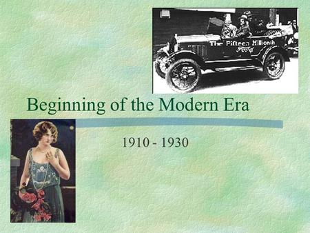 Beginning of the Modern Era 1910 - 1930. History of the Time.
