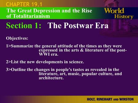 CHAPTER 19.1 Section 1:The Postwar Era Objectives: 1>Summarize the general attitude of the times as they were expressed in the arts & literature of the.