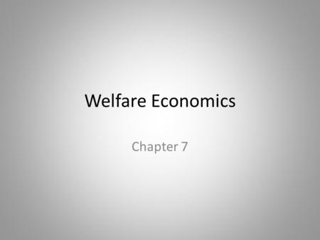 Welfare Economics Chapter 7. In this chapter, look for the answers to these questions: What is consumer surplus? How is it related to the demand curve?