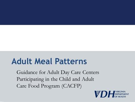 Adult Meal Patterns Guidance for Adult Day Care Centers Participating in the Child and Adult Care Food Program (CACFP)
