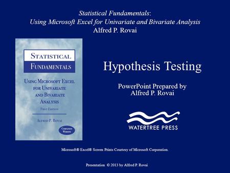 Statistical Fundamentals: Using Microsoft Excel for Univariate and Bivariate Analysis Alfred P. Rovai Hypothesis Testing PowerPoint Prepared by Alfred.