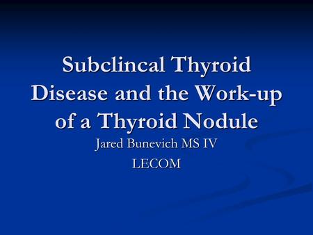 Subclincal Thyroid Disease and the Work-up of a Thyroid Nodule