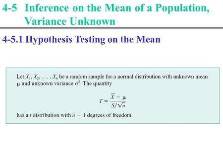 4-5 Inference on the Mean of a Population, Variance Unknown 4-5.1 Hypothesis Testing on the Mean.