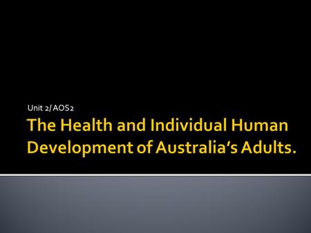 The Health and Individual Human Development of Australia’s Adults.