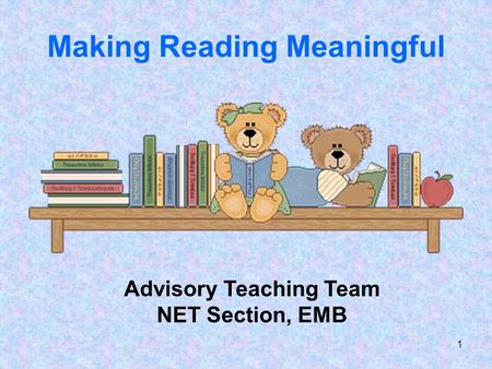 1 Making Reading Meaningful Advisory Teaching Team NET Section, EMB.