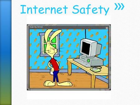 Internet Safety Even though it might be hard, try not to get upset by other people’s comments.