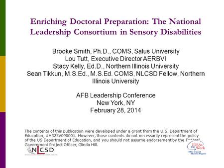 Enriching Doctoral Preparation: The National Leadership Consortium in Sensory Disabilities Brooke Smith, Ph.D., COMS, Salus University Lou Tutt, Executive.