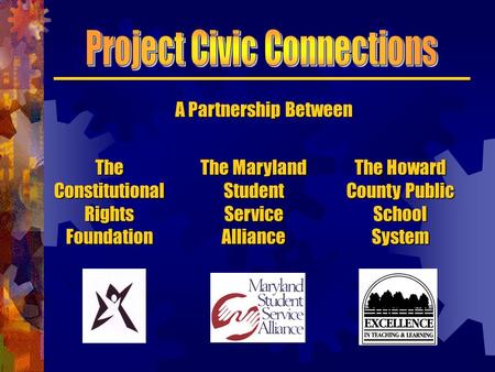 A Partnership Between The Constitutional Rights Foundation The Maryland Student Service Alliance The Howard County Public School System.