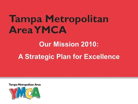 Our Mission 2010: A Strategic Plan for Excellence.