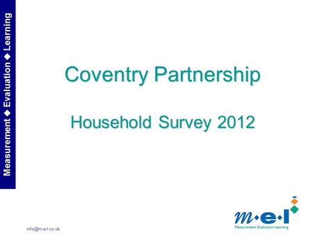 Measurement  Evaluation  Learning Coventry Partnership Household Survey 2012.