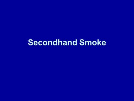 Secondhand Smoke. Secondhand smoke (SHS) is a mixture of 2 forms of smoke that come from burning tobacco: Sidestream smoke – smoke from the lighted end.