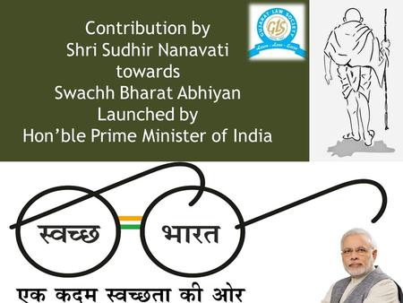 Contribution by Shri Sudhir Nanavati towards Swachh Bharat Abhiyan Launched by Hon’ble Prime Minister of India.