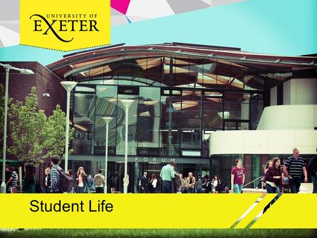 Student Life. What is student life? Academic Location Accommodation Student Union Support.