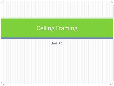 Ceiling Framing Unit 32.